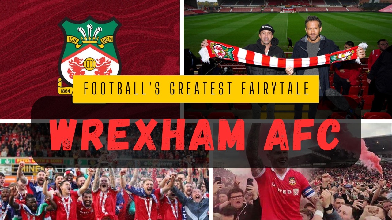 Wrexham AFC The Hollywood Story of Football&rsquo;s Oldest Fairytale