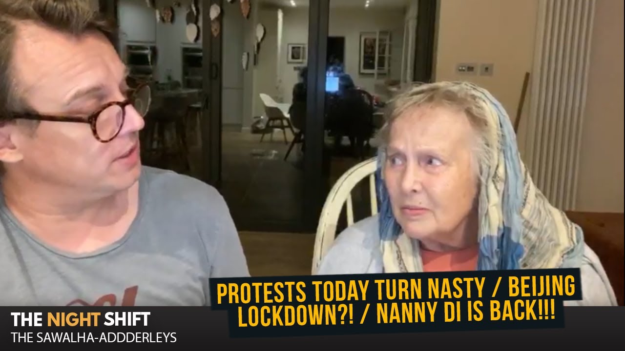 NIGHT SHIFT : Protests Today Turn Nasty / Beijing LOCKDOWN?! / Nanny Di is BACK!!!