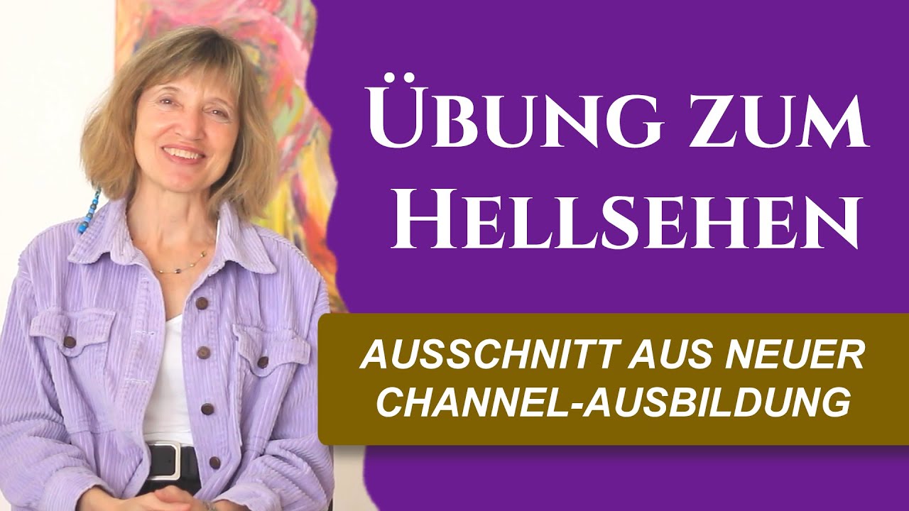 Jenseitskontakte Channeln: &Uuml;bung zum Hellsehen lernen (Ausschnitt aus neuer Channel-Ausbildung)
