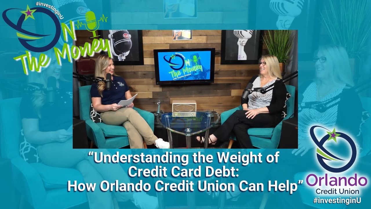 Understanding the Weight of Credit Card Debt: How Orlando Credit Union Can Help