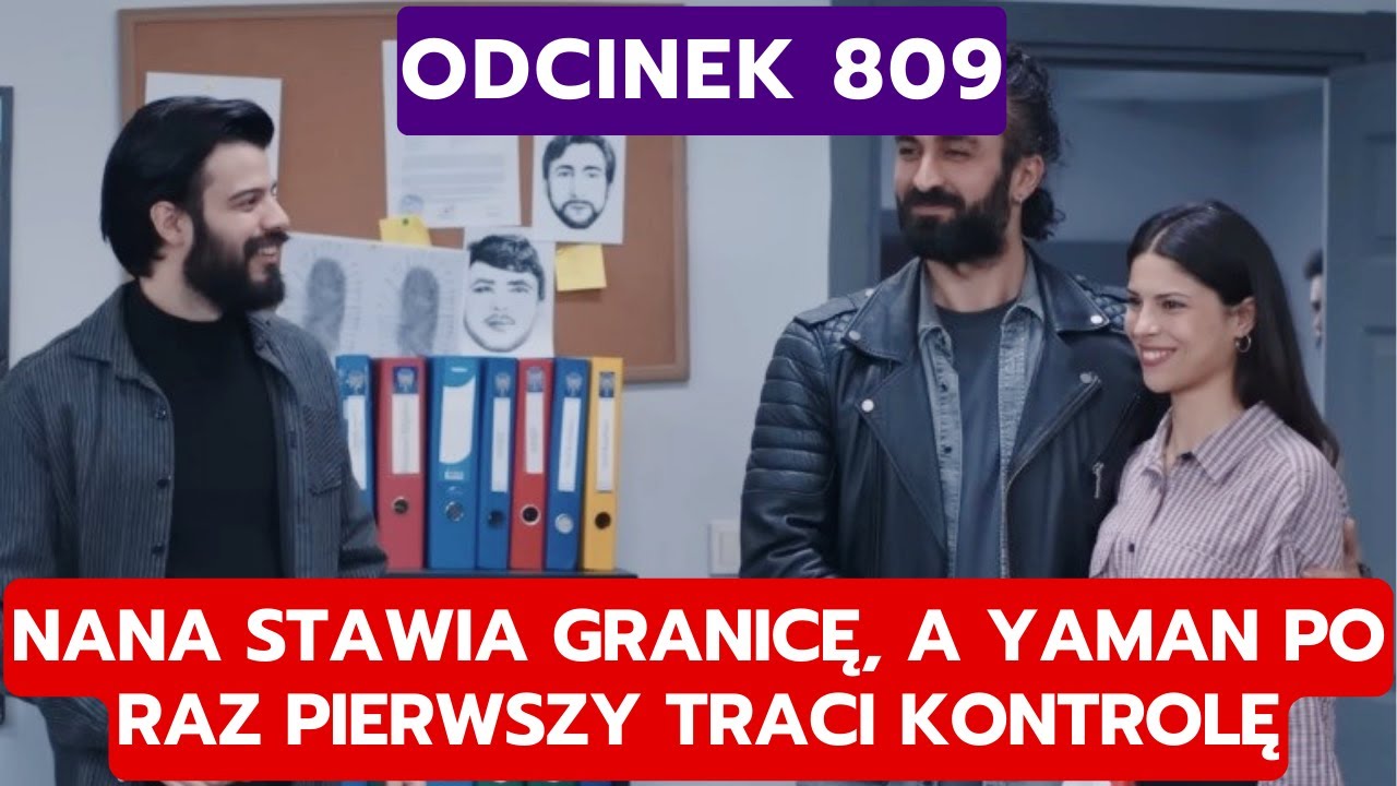 DZIEDZICTWO, ODCINEK 809: NANA STAWIA GRANICĘ, A YAMAN PO RAZ PIERWSZY TRACI KONTROLĘ