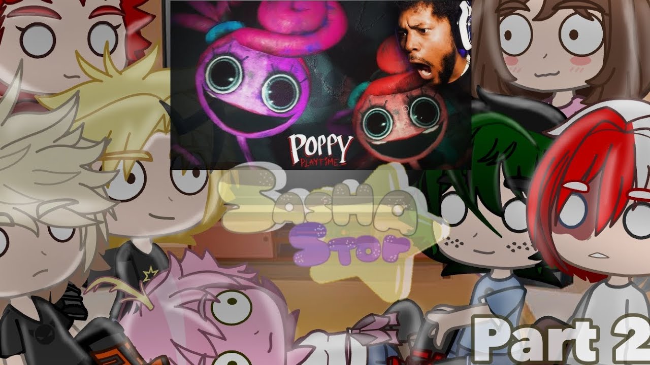 Mha/Bnha Reacts to CoryxKeshin!//GCRV//Part 2//Poppy Playtime Chapter 2//@CoryxKenshin//SashaStar~☆