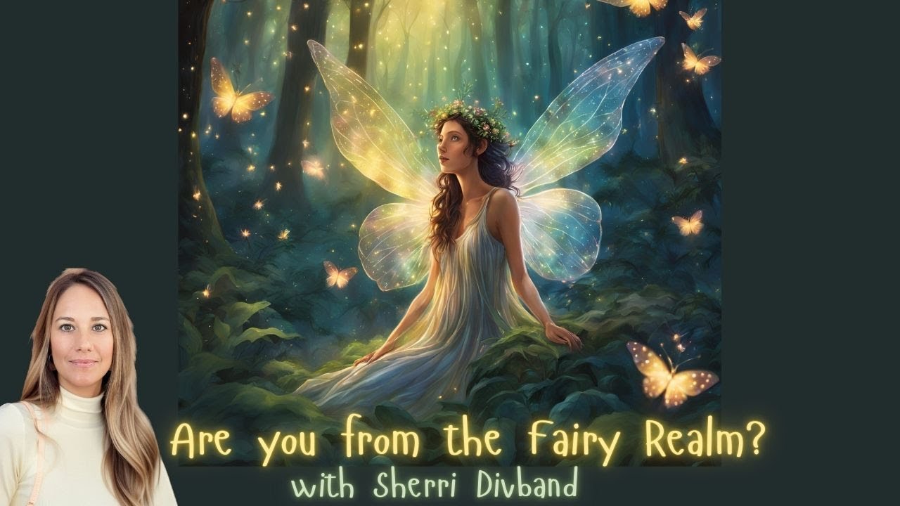 Are You Connected to the Fairy Realm? Where do Fae Come From & How are They Assisting Humanity??