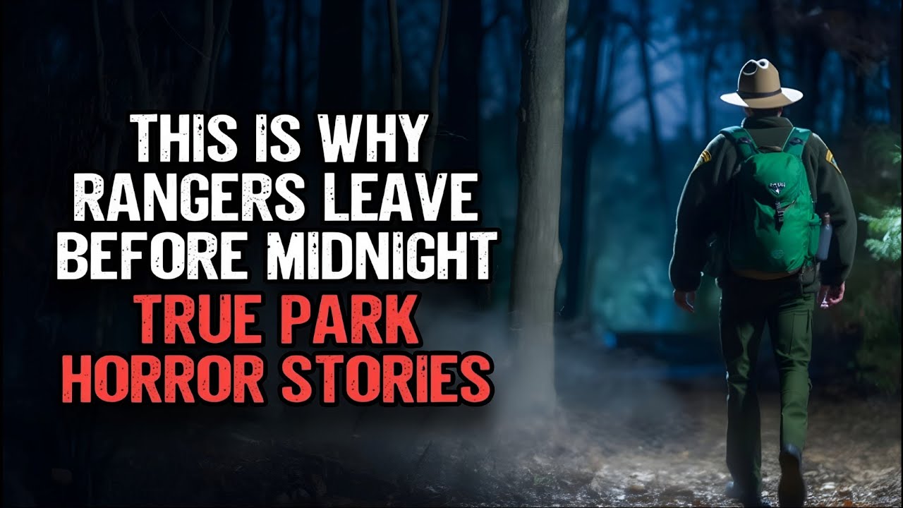 This Is Why Rangers Leave Before Midnight | True Park Horror Stories