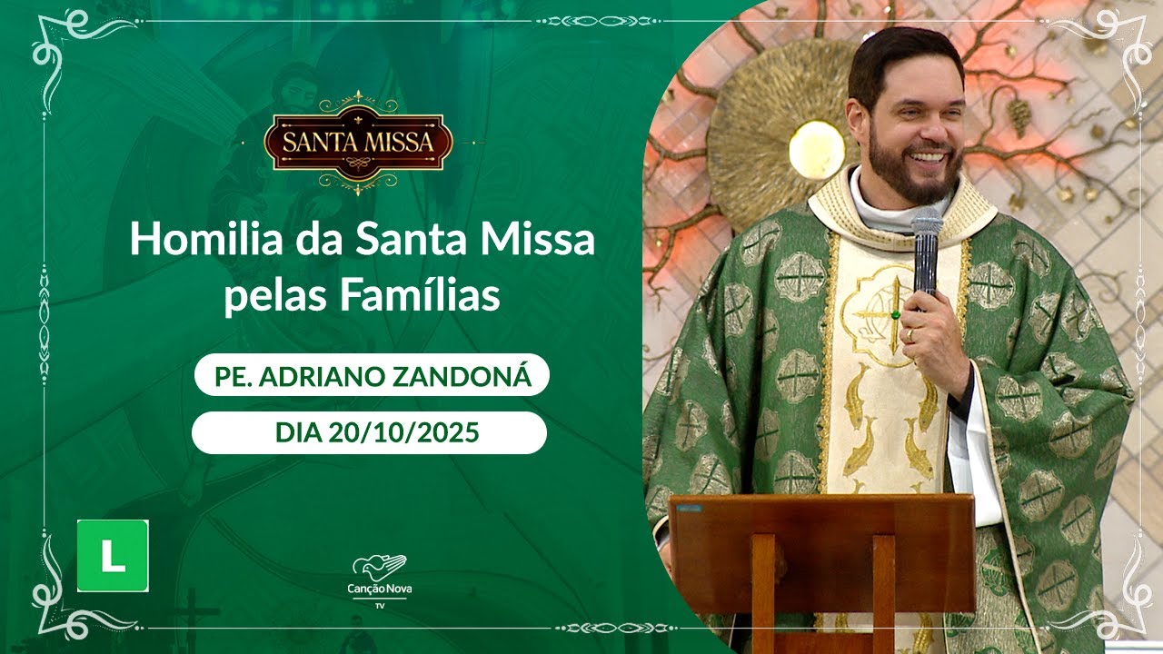 Homilia da Santa Missa pelas Famílias - Padre Adriano Zandoná - 20/10/2025