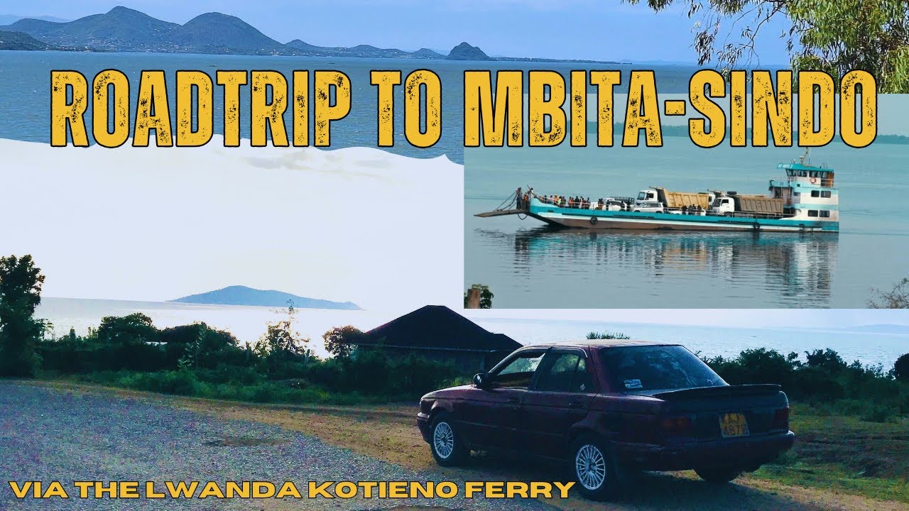 ROADTRIP TO MBITA-SINDO via The LWANDA KOTIENO FERRY!!