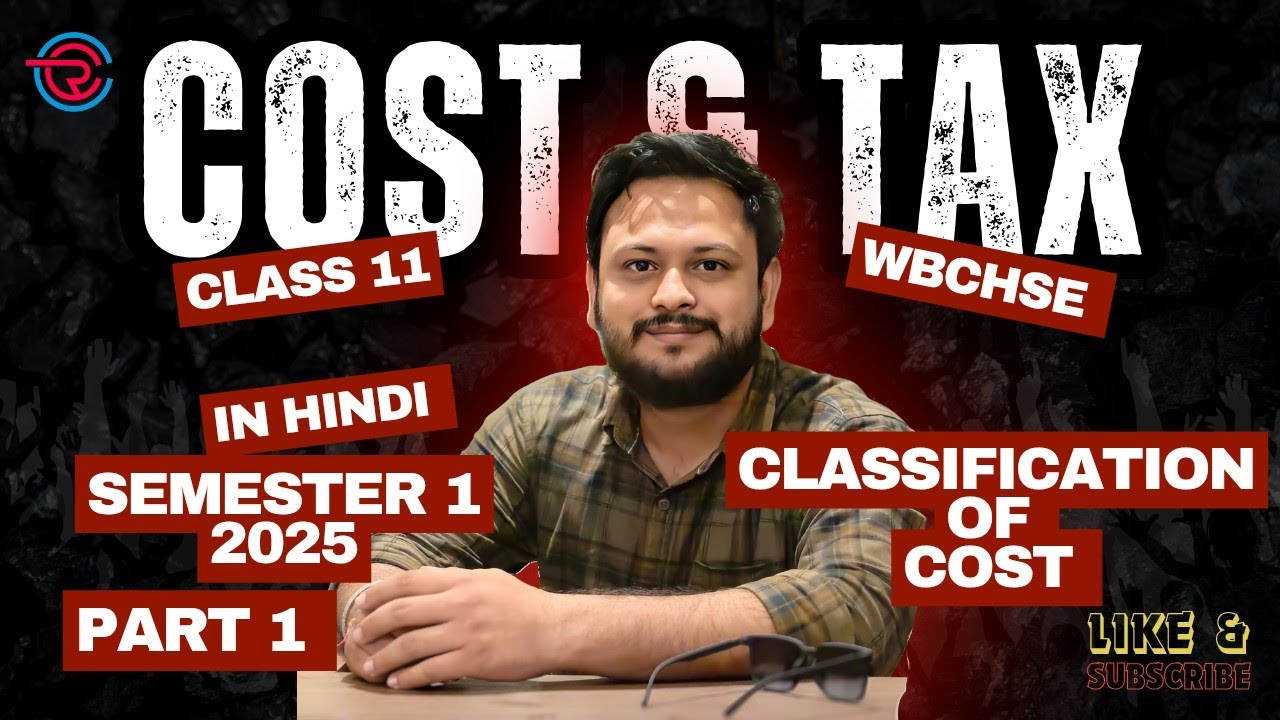 📚 Class 11 WBCHSE Costing – Classification of Cost