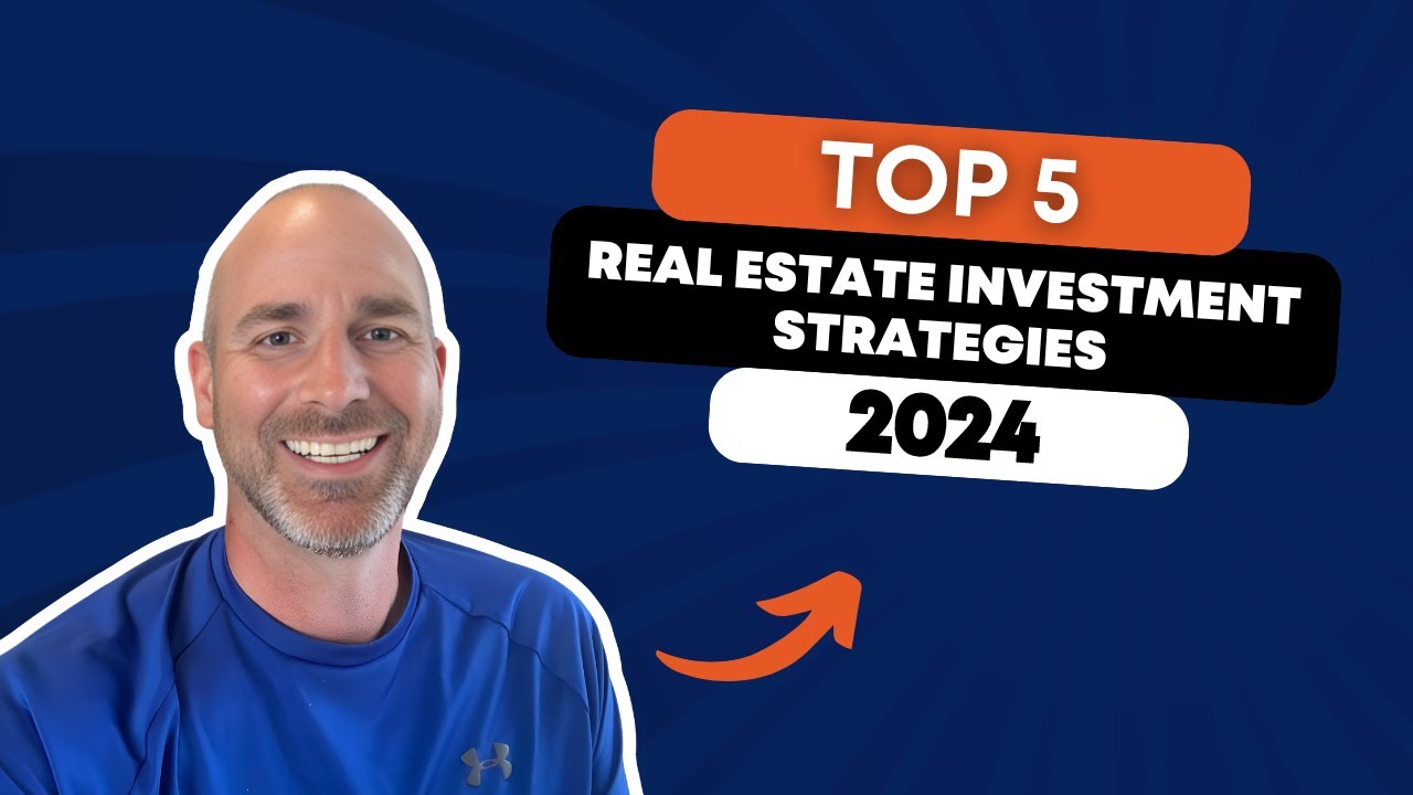 TOP 5 BEST REAL ESTATE INVESTMENT STRATEGIES 2024