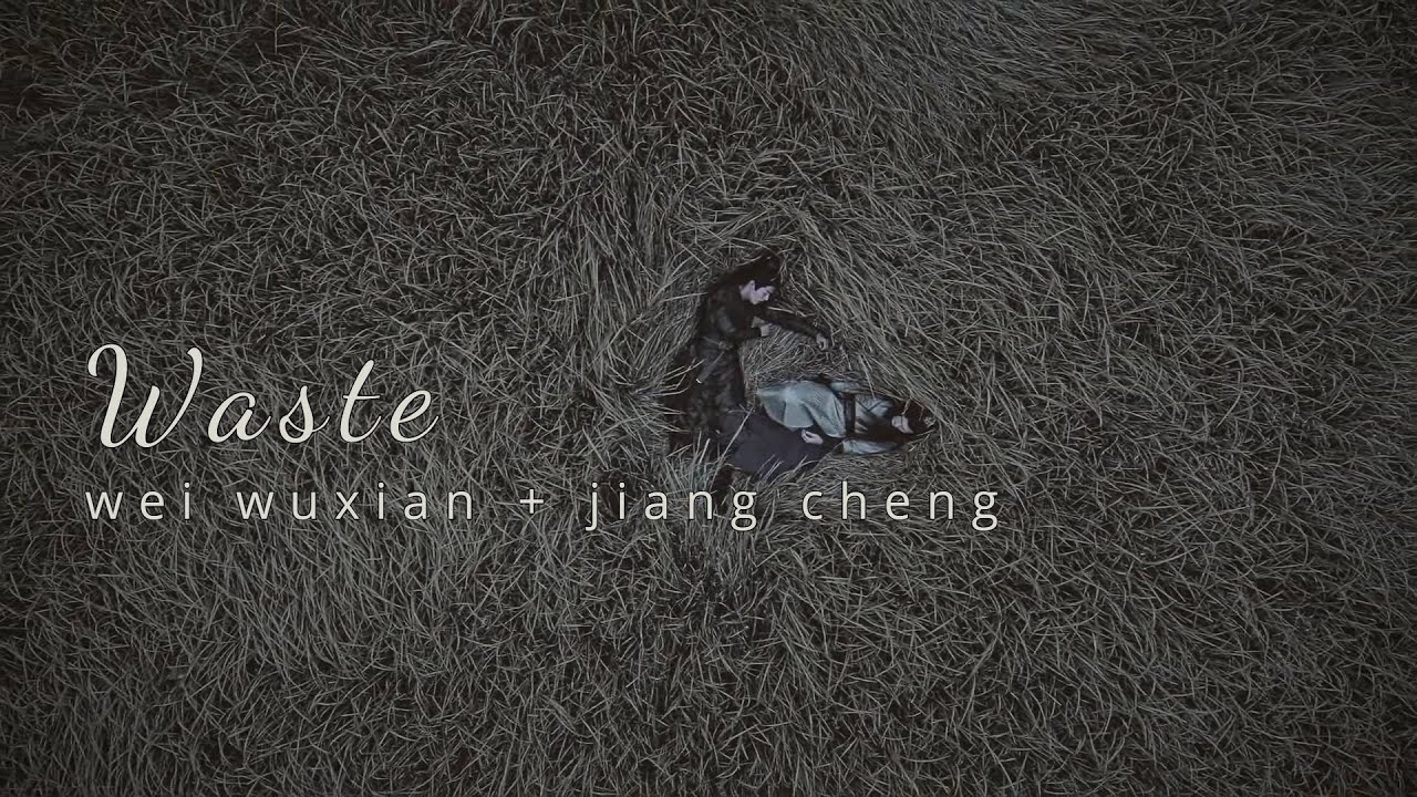 WASTE | wei wuxian + jiang cheng