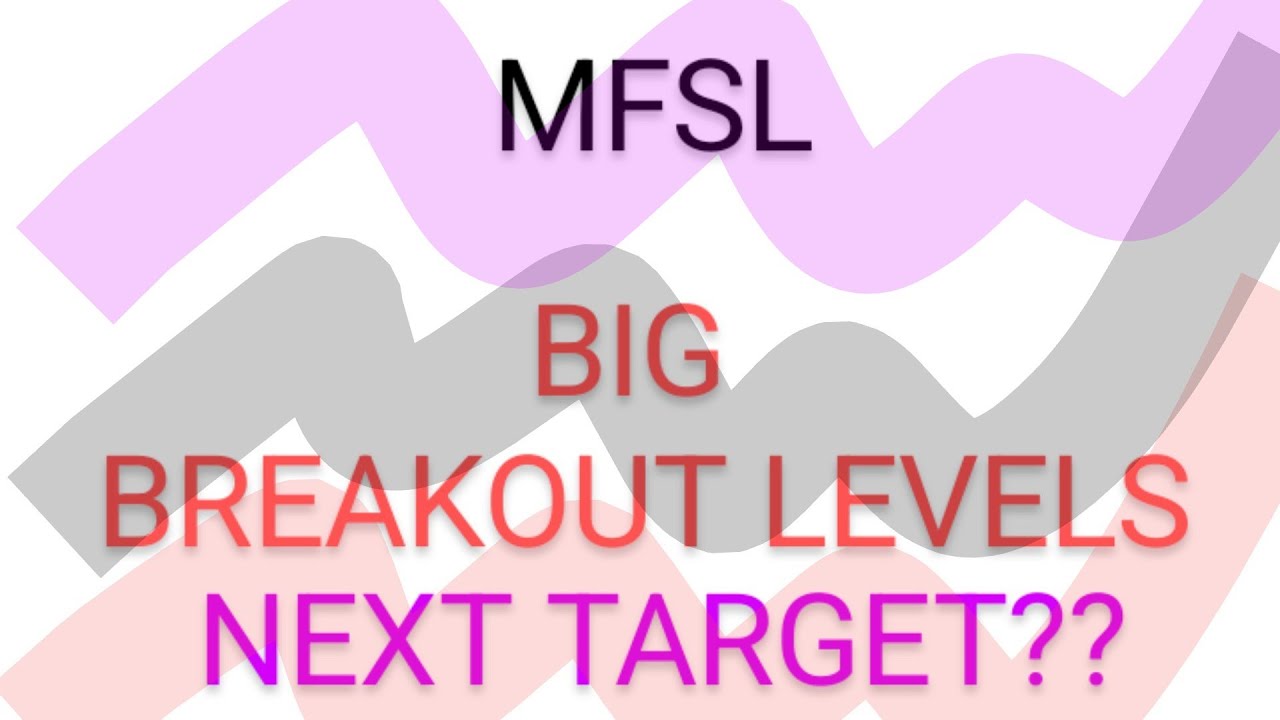 MFSL SHARE LATEST NEWS TODAY,MFSL SHARE TARGETS,MFSL SHARE,MFSL SHARE ANALYSIS,MFSL SHARE NEWS
