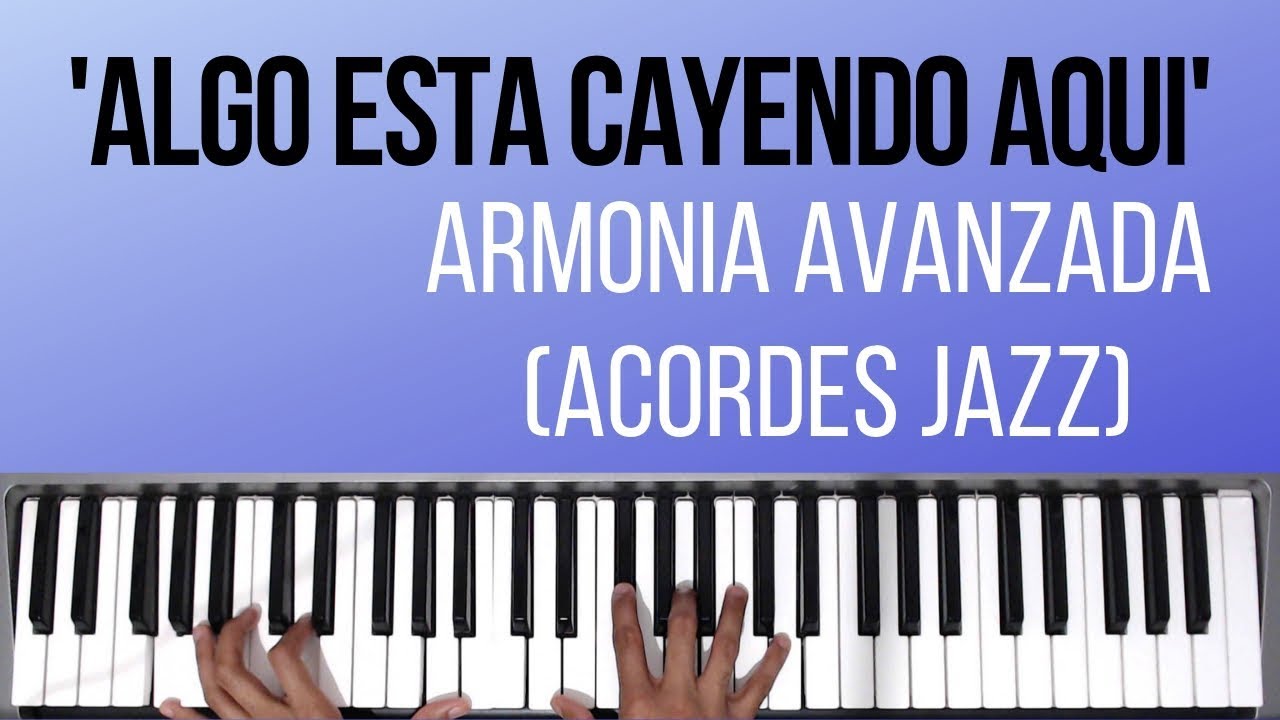 Algo Esta Cayendo Aqui | Armonia Avanzada (Acordes Jazz) | Tutorial de Piano