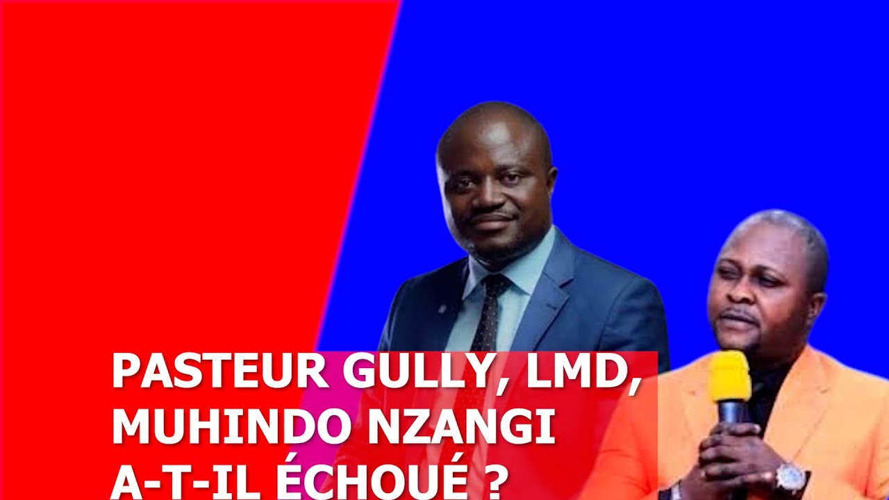  LE 6/11/2025 PASTEUR GULLY, LMD, MUHINDO NZANGI A-T-IL &Eacute;CHOU&Eacute; ?