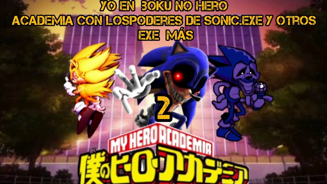 Yo en Boku no Hero academia con los poderes Sonic.exe y otros más capítulos 2