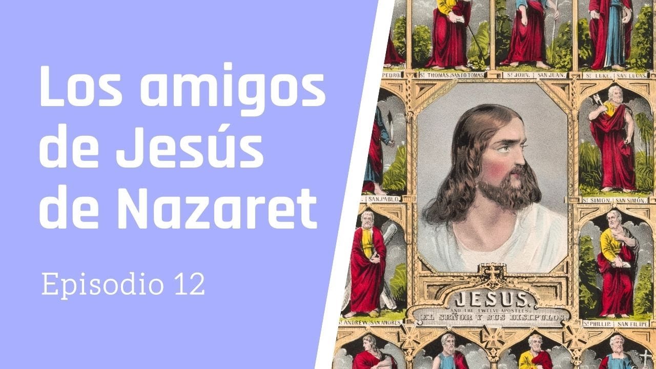 12. Los amigos de Jesús de Nazaret