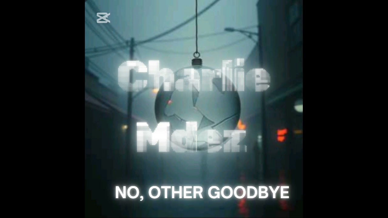   No, other goodbye Charlie Mdez  (oficial) música 2026