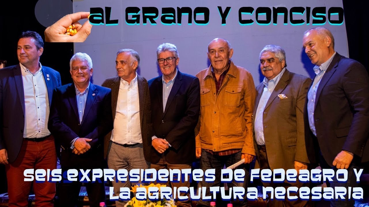 Al Grano y Conciso. CAP#16 / Seis expresidentes de FEDEAGRO y la Agricultura necesaria.