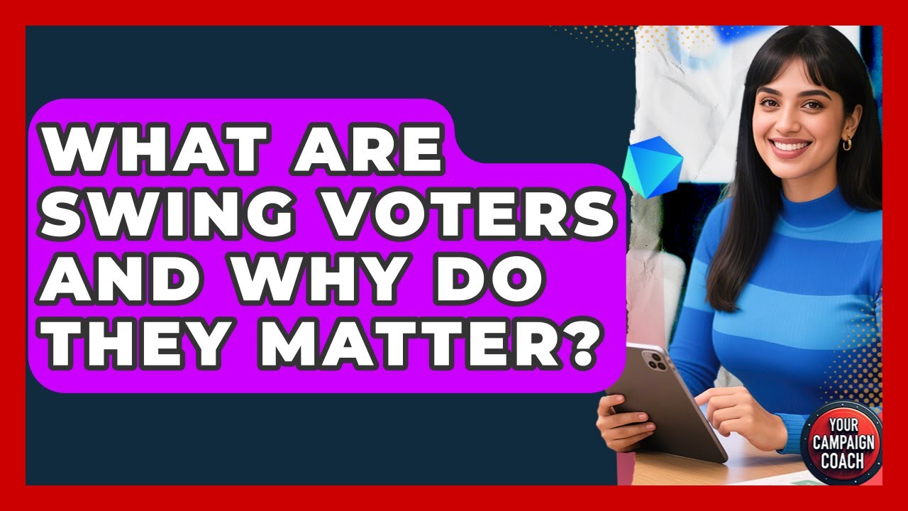 What Are Swing Voters And Why Do They Matter? - Your Campaign Coach