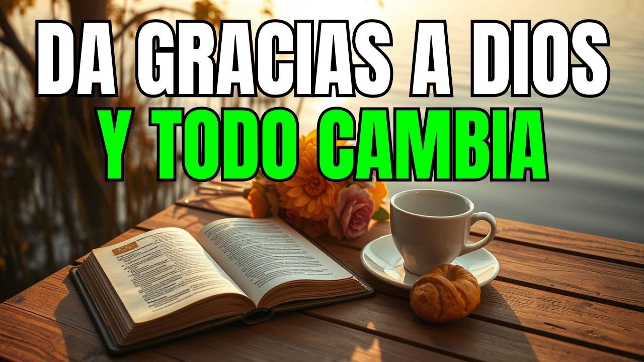 Oración Bíblica de Agradecimiento Para Iniciar el Día con Dios 🙏✨ POR FAVOR ESCUCHALO