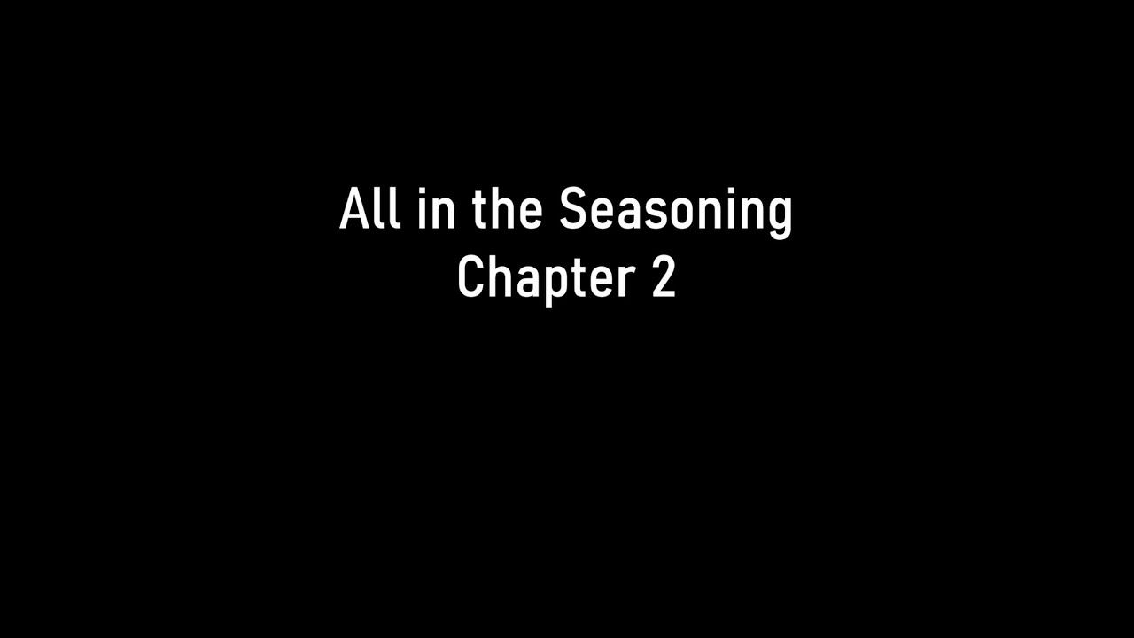 Harmony Route Perceived Memories - All in the Seasoning Chapter 2