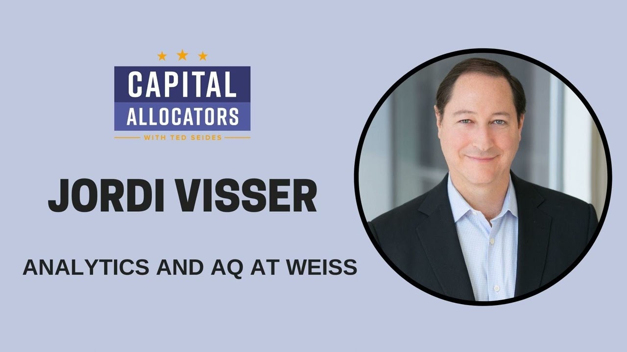 Jordi Visser &ndash; Analytics and AQ at Weiss (Capital Allocators, EP.221)
