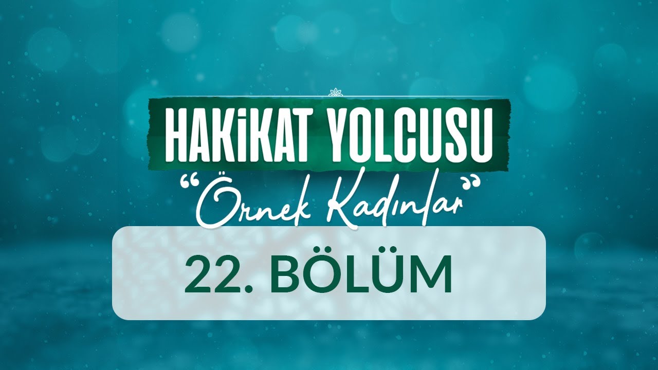 Rabia el-Adeviyye - Hakikat Yolcusu Örnek Kadınlar 22.Bölüm