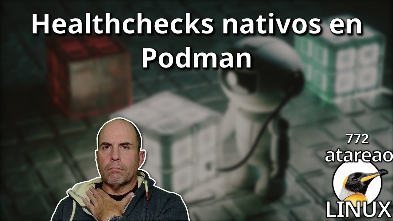 772 - Evita Contenedores ZOMBIE. Guía Maestra de Health Checks en Podman
