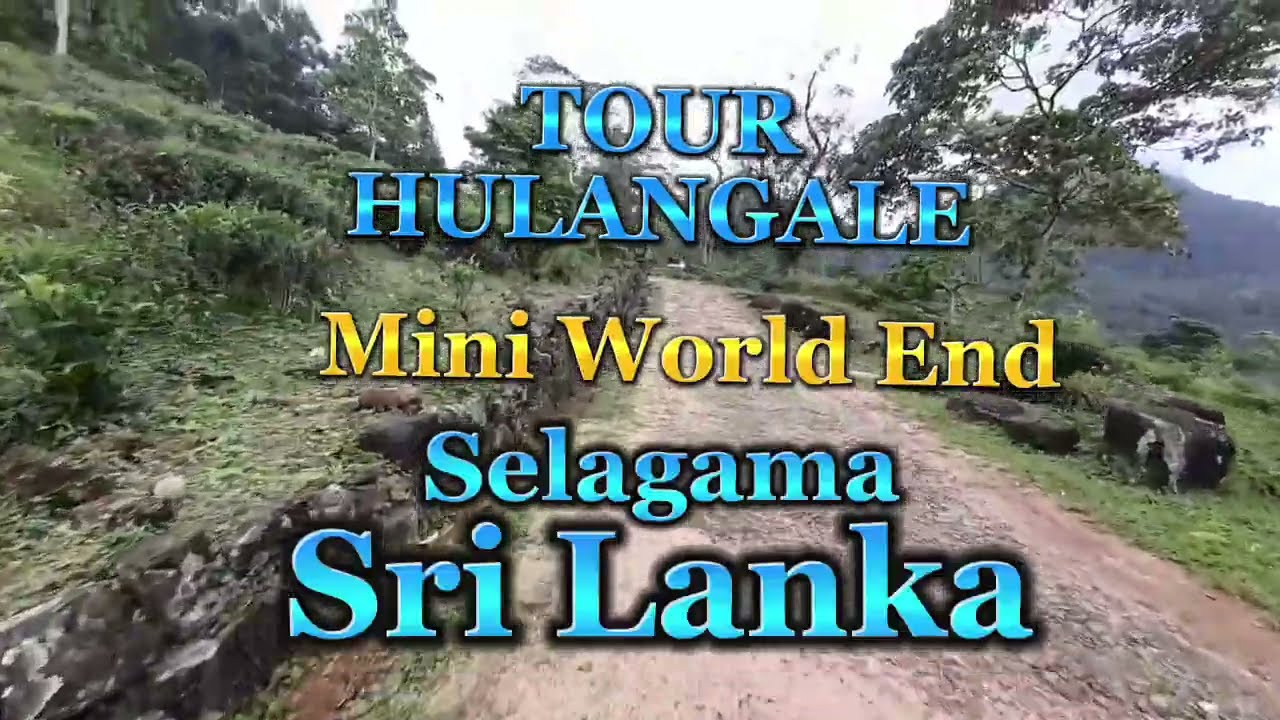 Hulangala Mini Worlds End at selagama @Time line