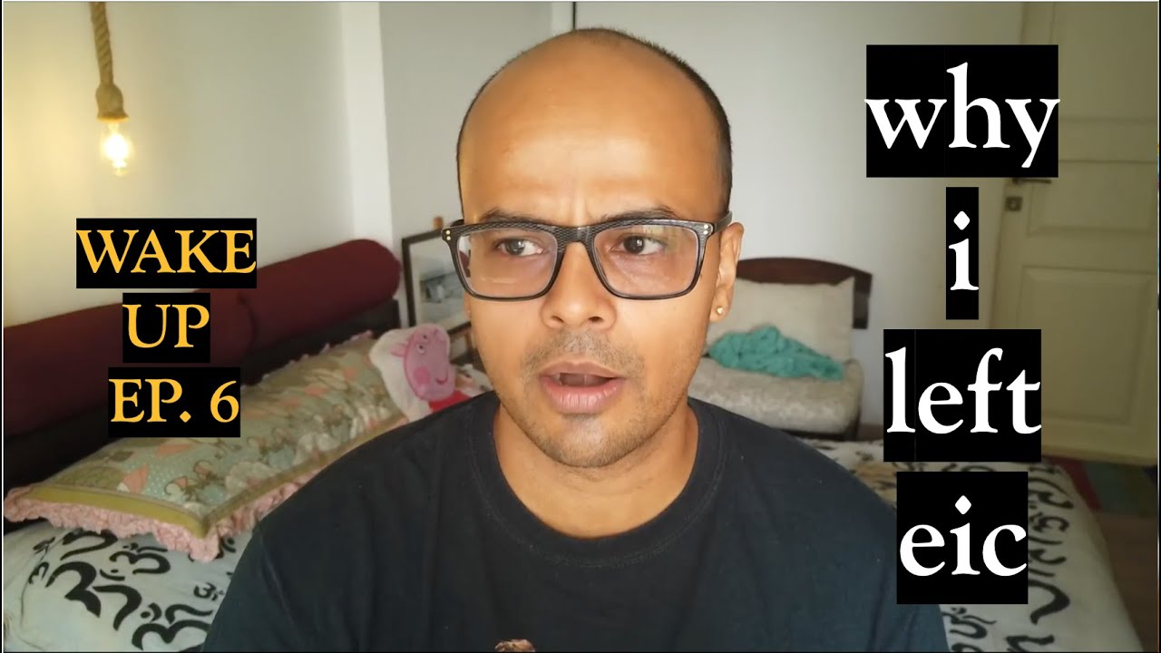 Why Did I leave EIC : The truth | Wake Up #6
