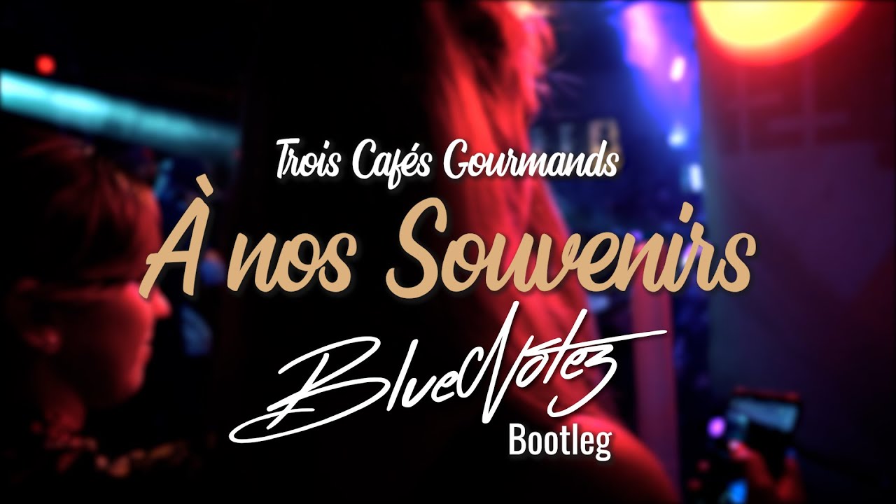 Trois Cafés Gourmands - À nos souvenirs (BlueNotez unofficial remix)(FREE DOWNLOAD)