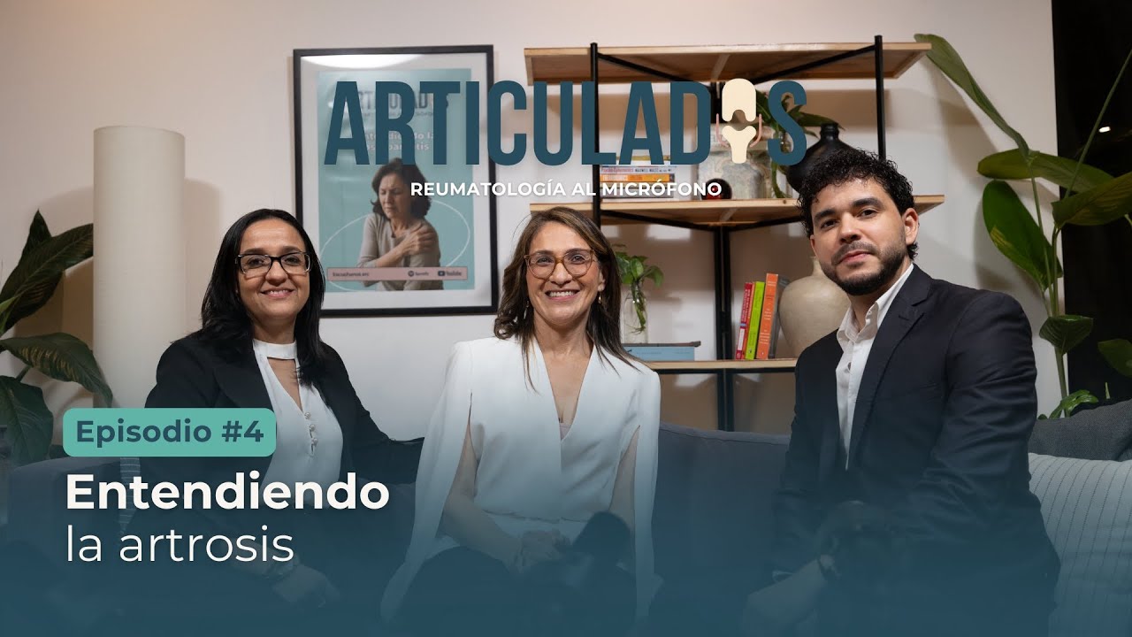'Entendiendo la Artrosis' | Ep #4 | Articulados: Reumatología al Micrófono