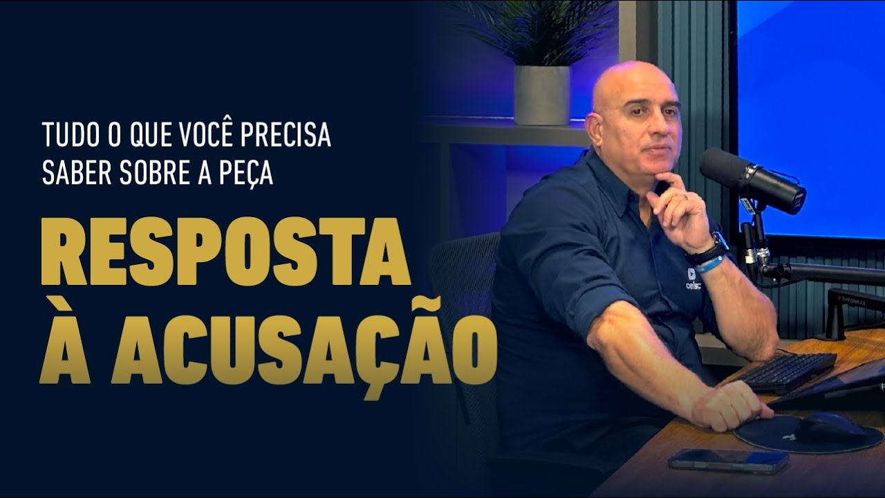 Tudo sobre a Resposta à Acusação | Uma das peças mais cobradas da 2ª Fase da OAB