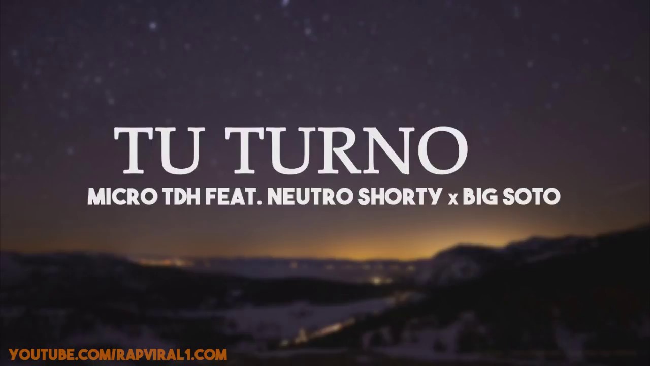 Tu Turno - Micro TDH ft  Neutro Shorty x Big Soto [Letra]