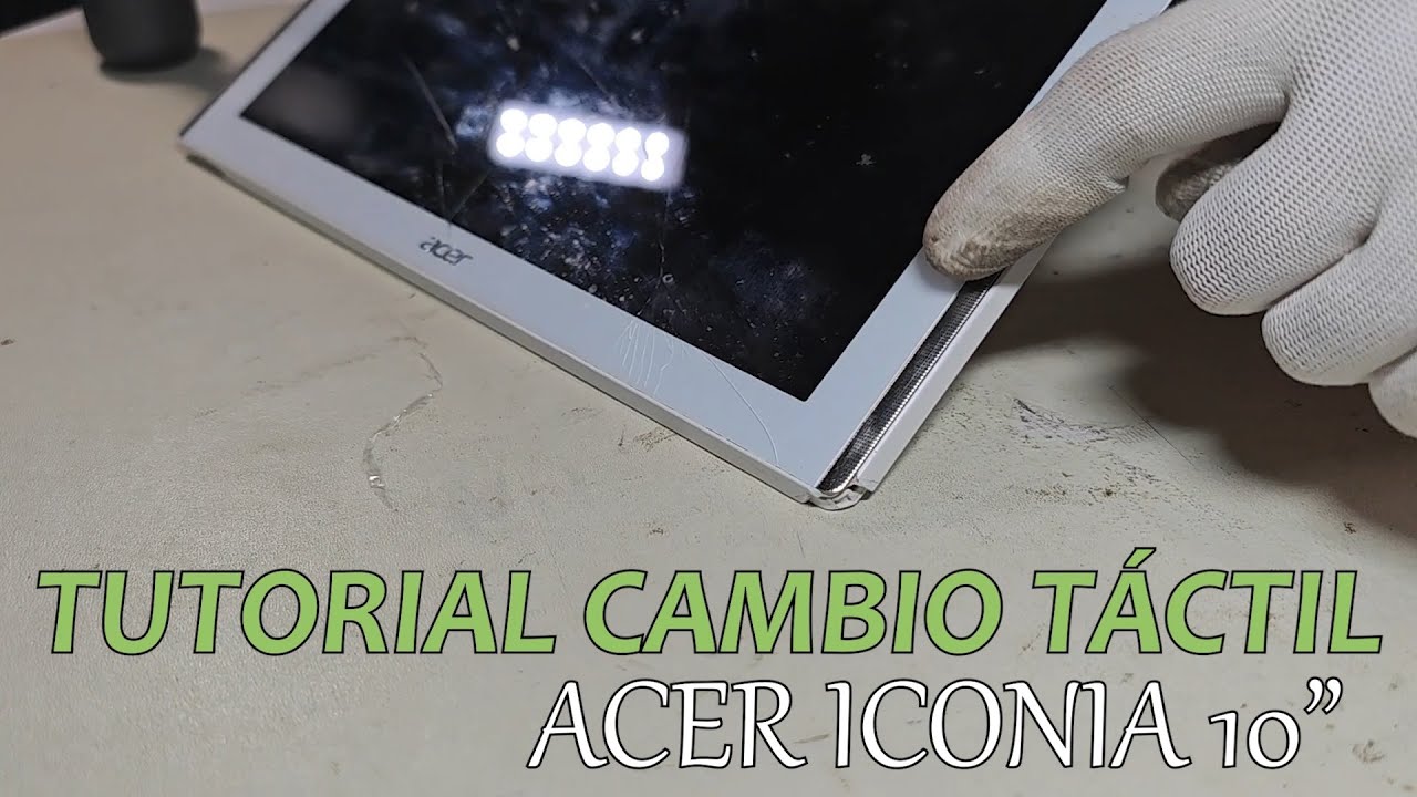 Tutorial Cambio de pantalla Tablet Acer Iconia