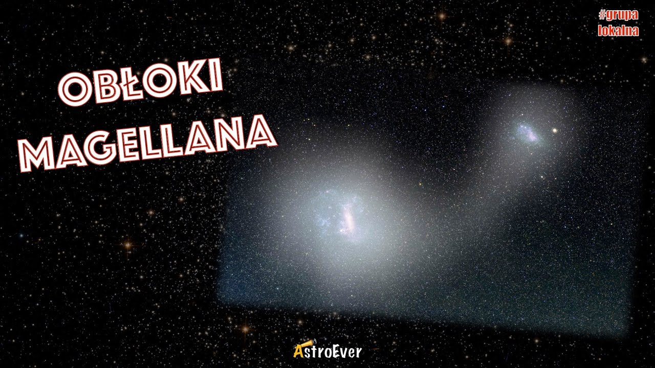 OBŁOKI MAGELLANA - bliscy sąsiedzi naszej galaktyki [#grupalokalna]