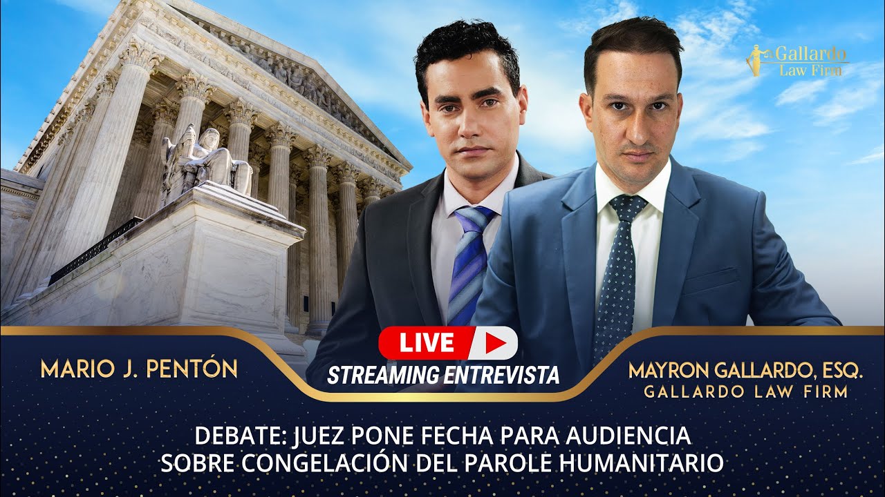 Juez pone fecha para audiencia sobre congelación del Parole Humanitario | Gallardo Law Firm
