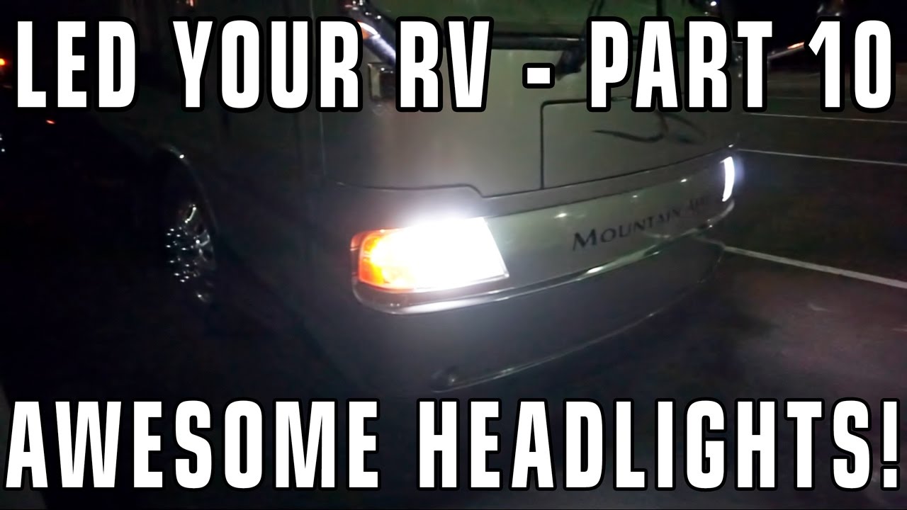 Converting RV Lights to LEDs &mdash; PART 10 &mdash; RV Headlights