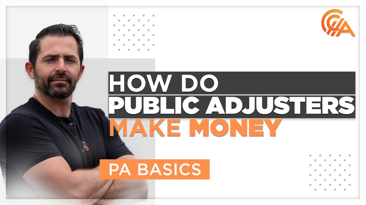 How Do Public Adjusters Make Money - Public Adjuster Basics