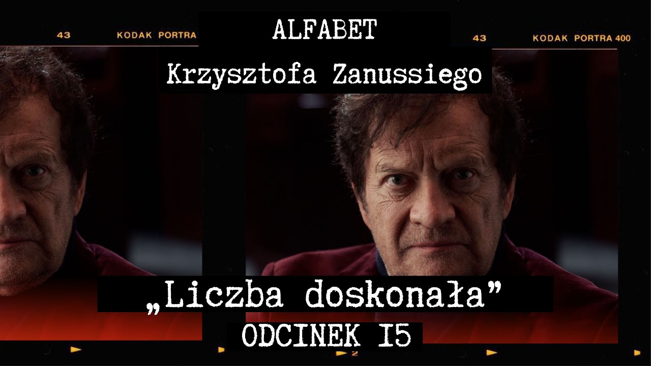 ALFABET KRZYSZTOFA ZANUSSIEGO | „LICZBA DOSKONAŁA” | ODC. 15