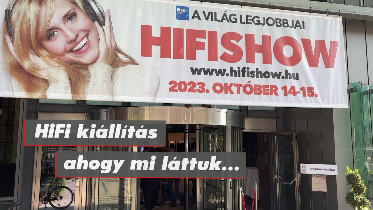 Hifi Show 2023, beszámoló. Kiállítás, ahogy mi láttuk és hallottuk...