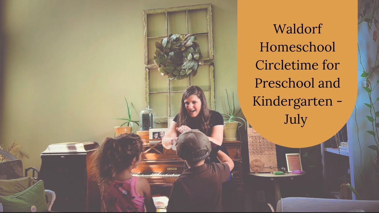 Waldorf Homeschool Circletime Preschool and Kindergarten - July