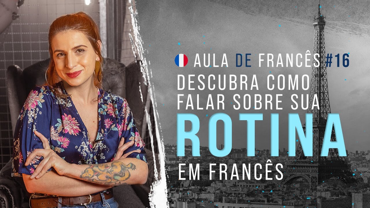 Aula de francês #16: Falando sobre sua rotina | Verbos pronominais e advérbios de frequência