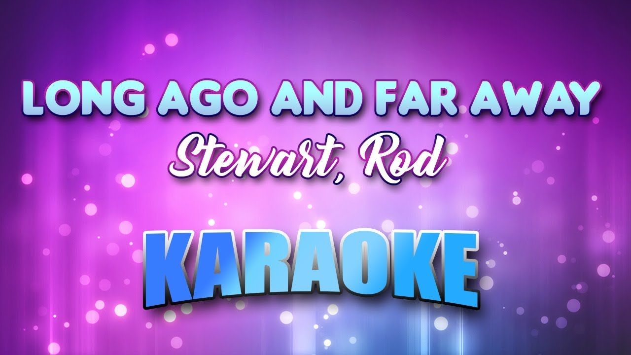 Stewart, Rod - Long Ago And Far Away (Karaoke & Lyrics)
