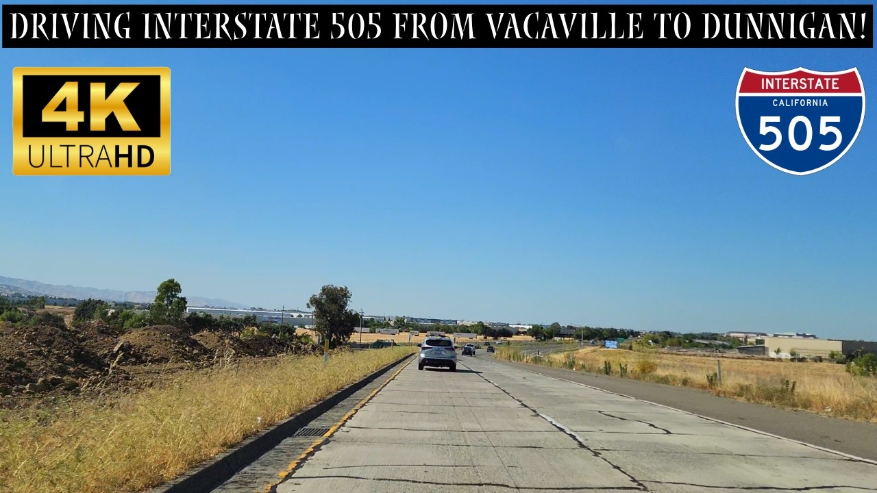 Driving From Vacaville, CA To Dunnigan, CA | I-505 North In The Sacramento Valley | 4K Scenic Drive