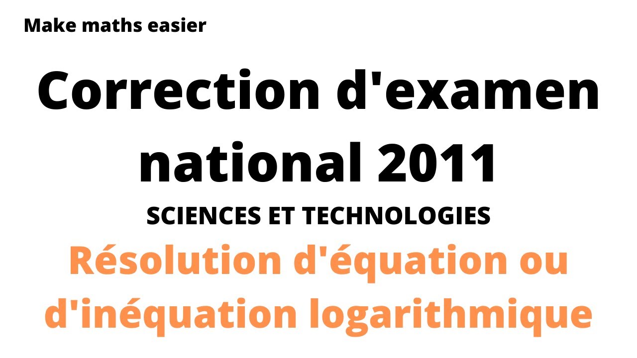 Correction d'examen national de maths 2011. Résolution d'équation ou d'inéquation logarithmique.