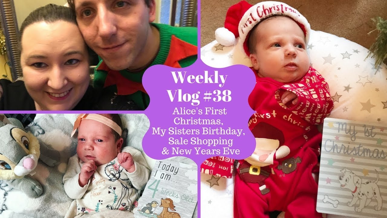 Weekly Vlog #38 - Alice's First Christmas, Sale Shopping, My sisters Birthday & New Years Eve