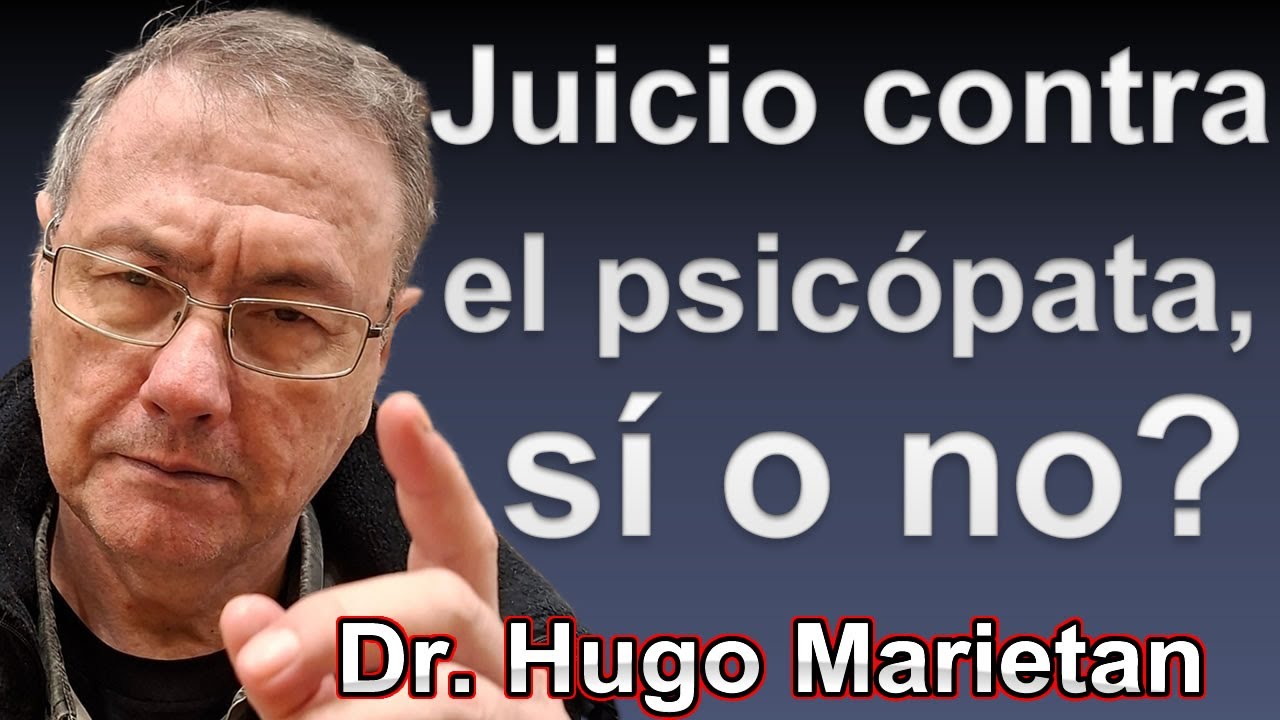 Juicio contra el psic&oacute;pata, s&iacute; o no ? | Dr. Hugo Marietan #psicopat&iacute;a