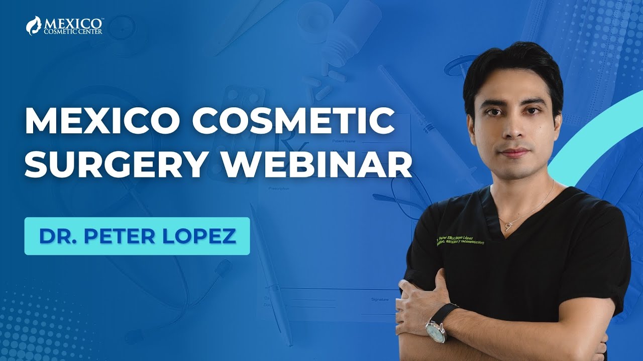 Mexico Cosmetic Center Webinar with Dr. Lopez November 2025