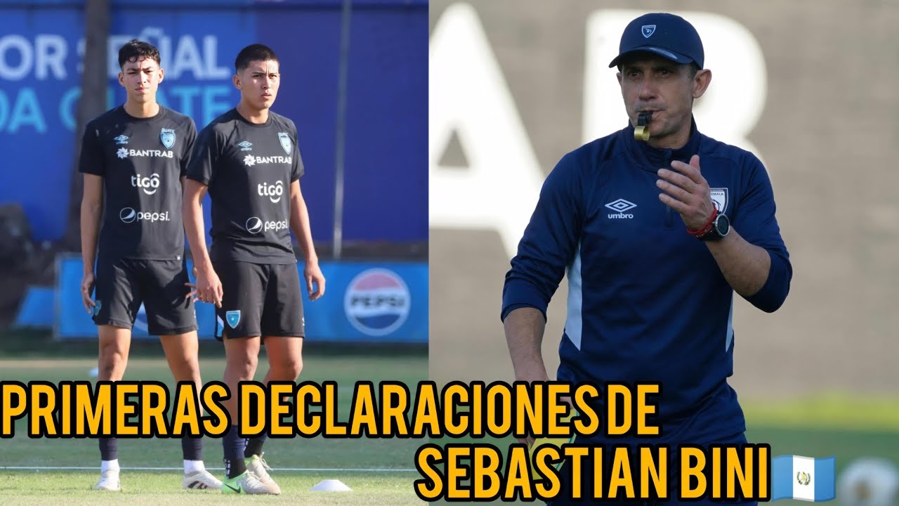 PRIMERAS DECLARACIONES DE SEBASTIÁN BINI AL MANDO DE LA SELECCIÓN SUB20 DE GUATEMALA🇬🇹🔥