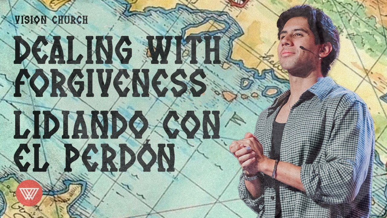 Dealing With Forgiveness // Lidiando Con El Perdón | Pastor Nito Beiza | Vision Church