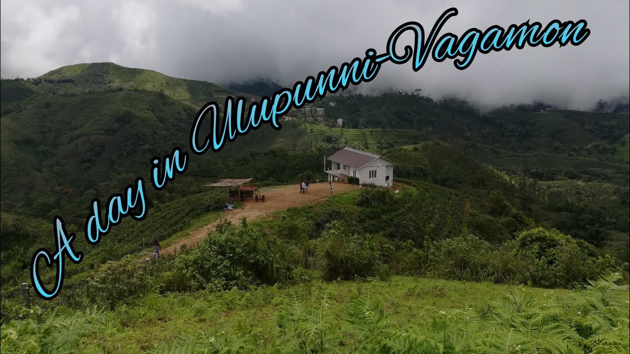 A day in Ulupunni - Vagamon